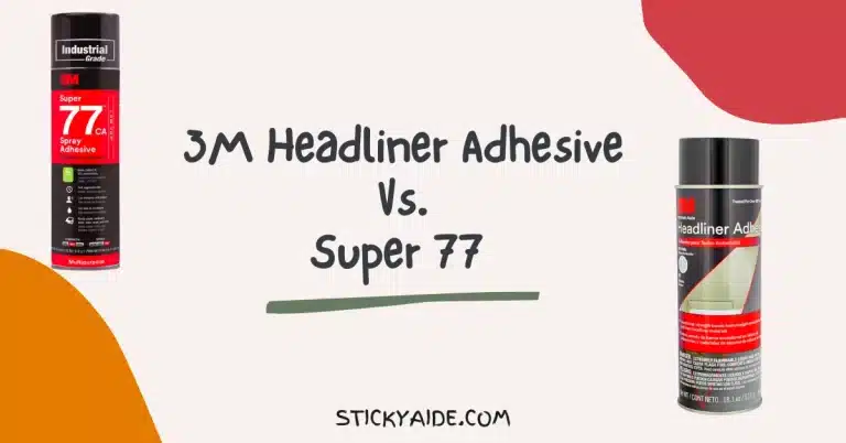 3M Headliner Adhesive Vs. Super 77 