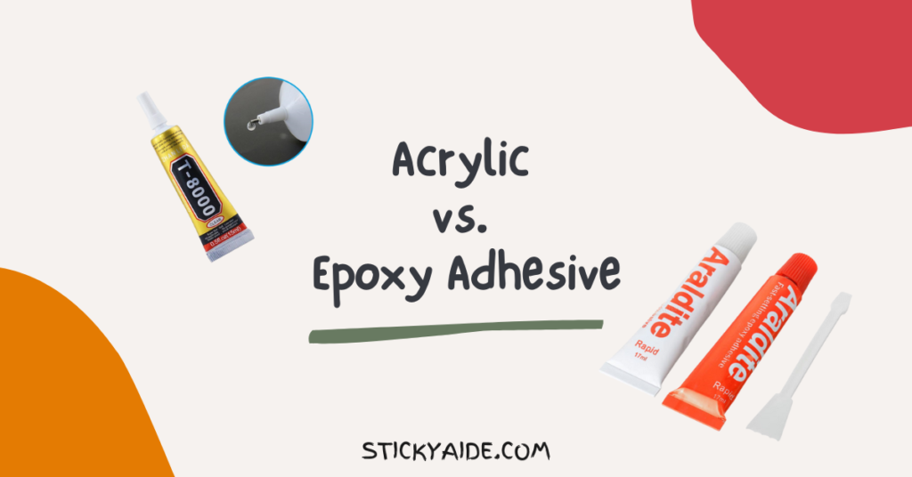 Acrylic vs. Epoxy Adhesive Sticky Aide