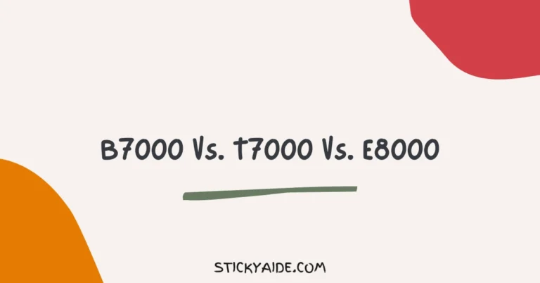 B7000 Vs T7000 Vs E8000