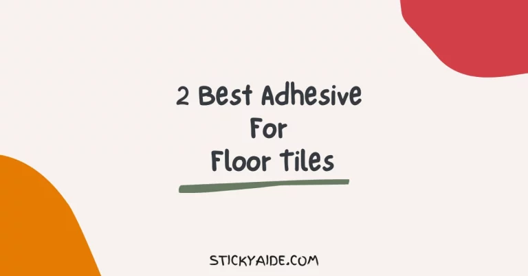 Best Adhesive For Floor Tiles