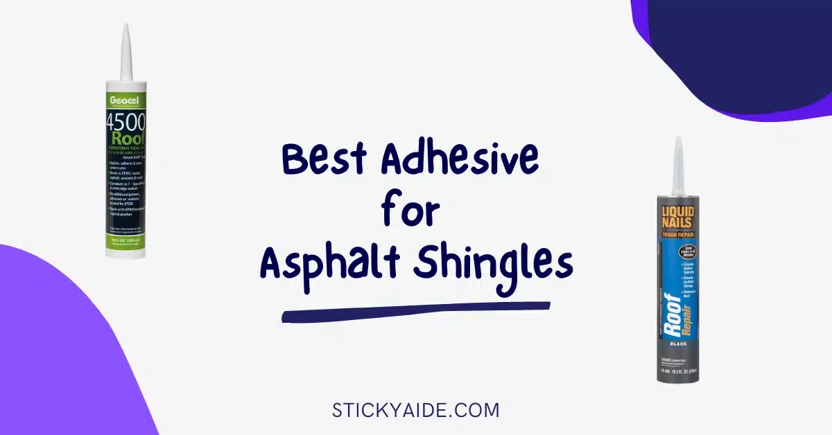 Best Adhesive for Asphalt Shingles