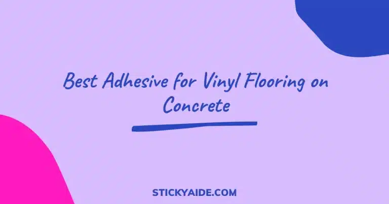 Best Adhesive for Vinyl Flooring on Concrete