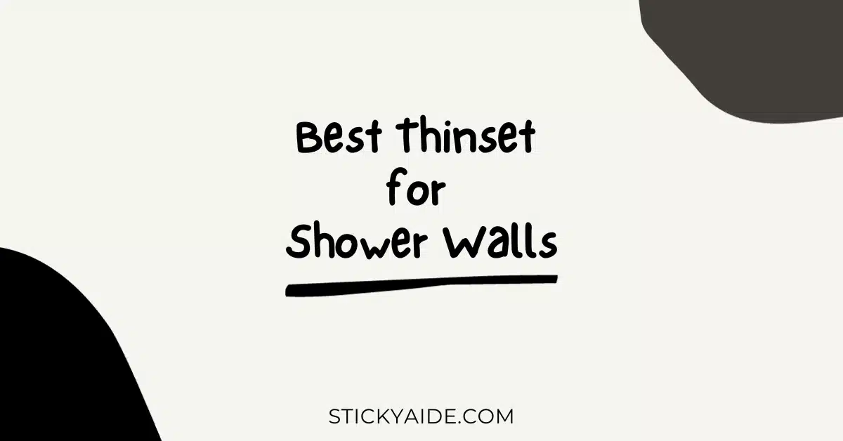 Best Thinset for Shower Walls