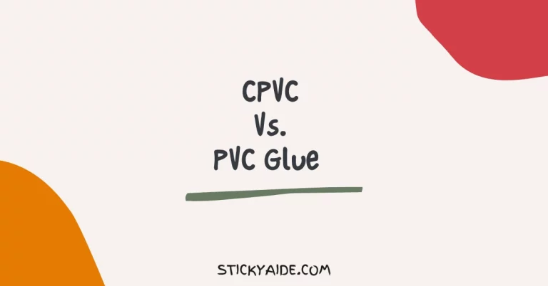 CPVC Vs. PVC Glue | In-depth Analysis