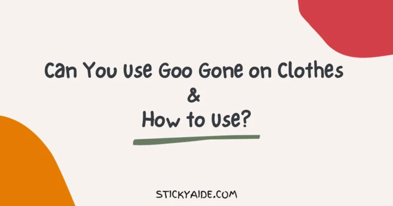 Can You Use Goo Gone on Clothes & How to Use?