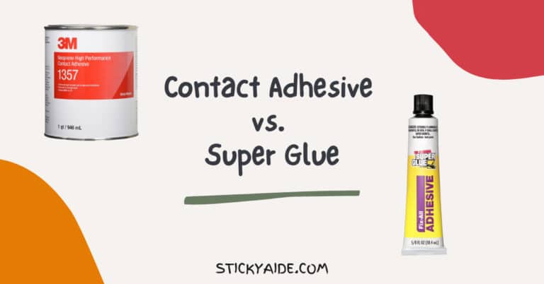 Contact Adhesive vs. Super Glue