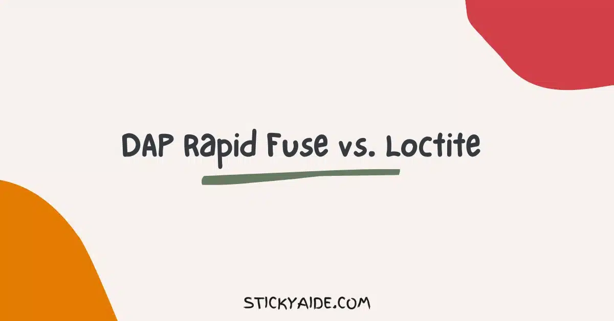 DAP Rapid Fuse vs Loctite