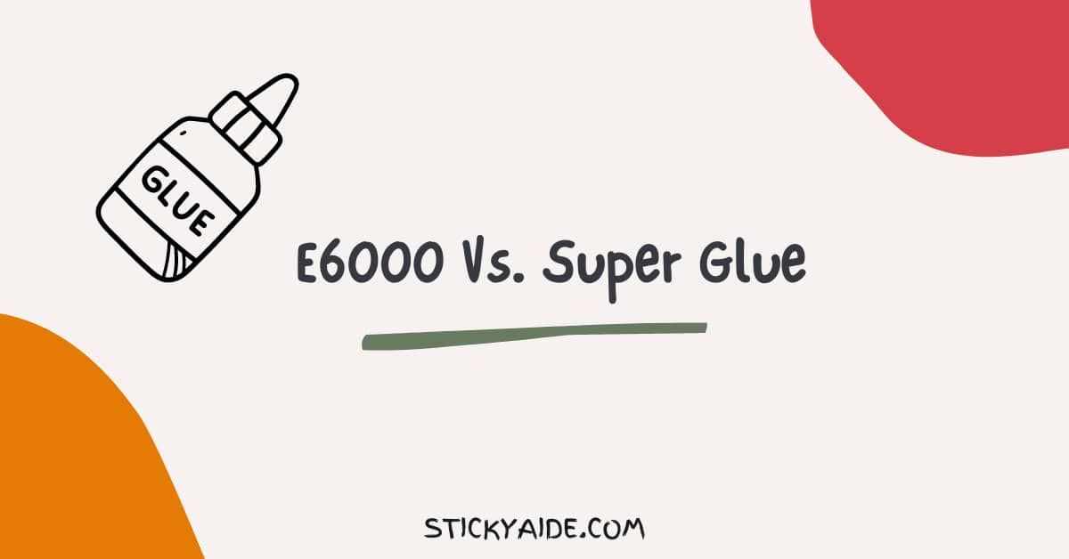 E6000 Vs Super Glue