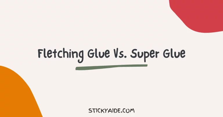 Fletching Glue Vs. Super Glue