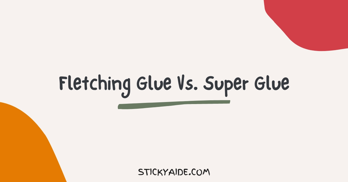 Fletching Glue Vs Super Glue