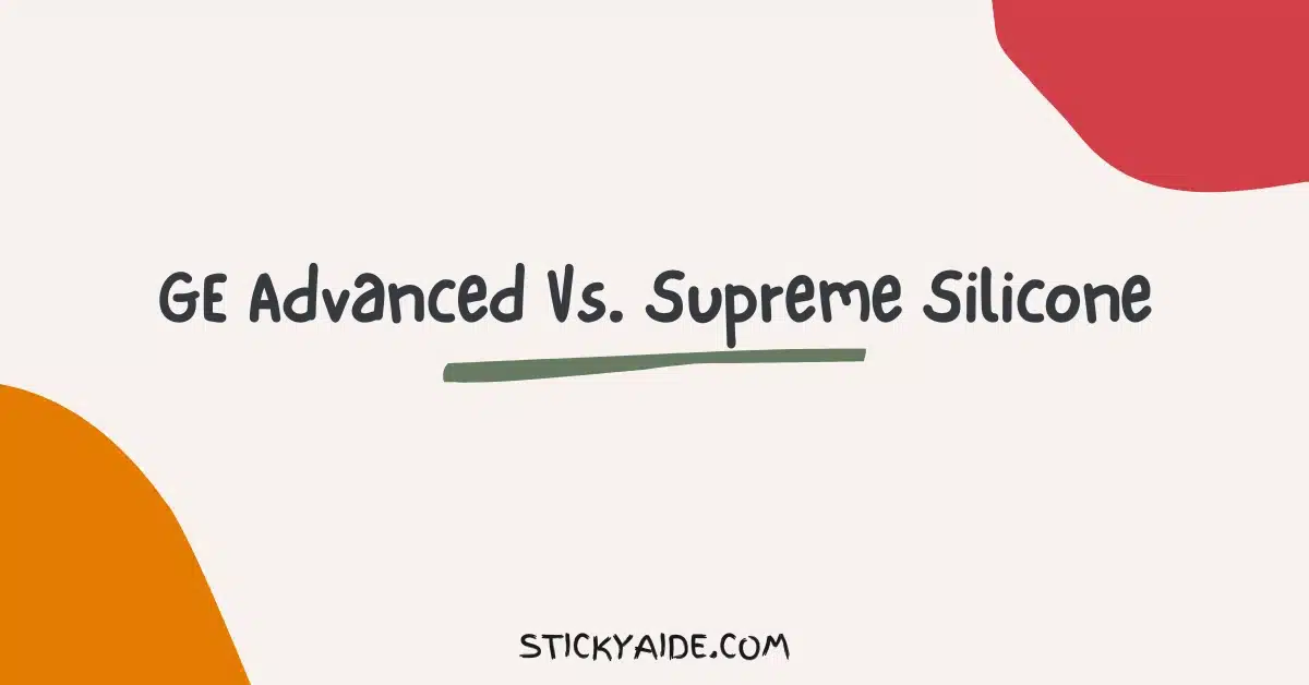 GE Advanced Vs Supreme Silicone