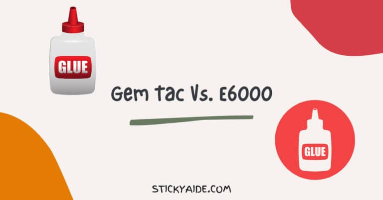Gem Tac Vs. E6000 – Top 4 Differences