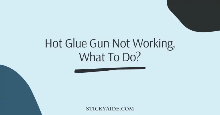 Hot Glue Gun Not Working – Causes & Solutions 