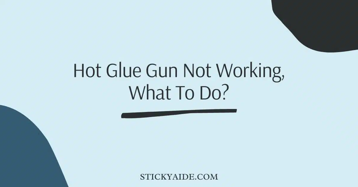 Hot Glue Gun Not Working