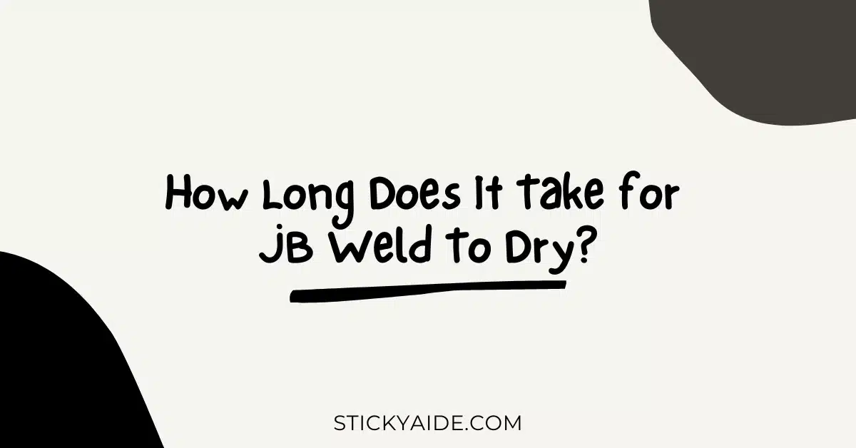 How Long Does It Take for JB Weld To Dry