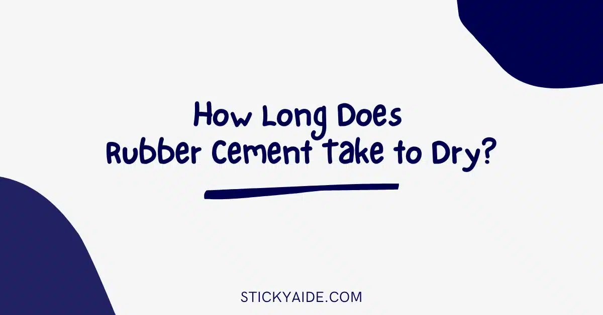 How Long Does Rubber Cement Take to Dry