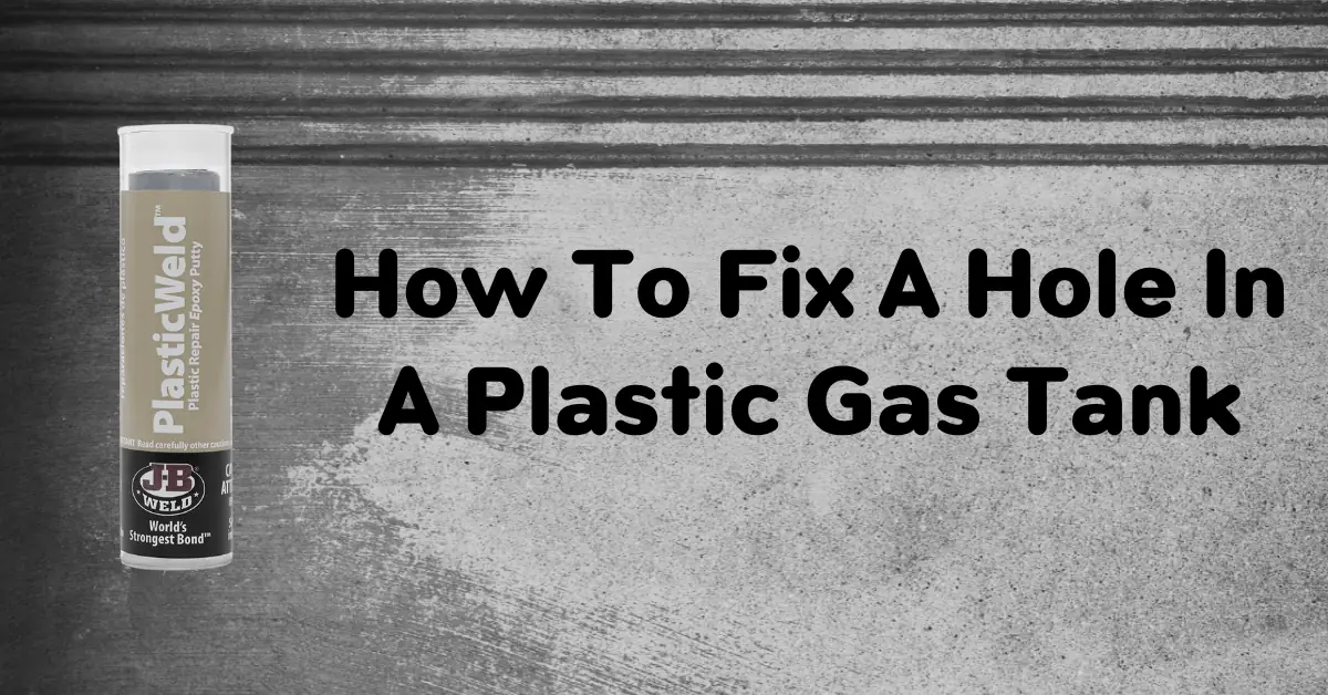 How To Fix A Hole In A Plastic Gas Tank