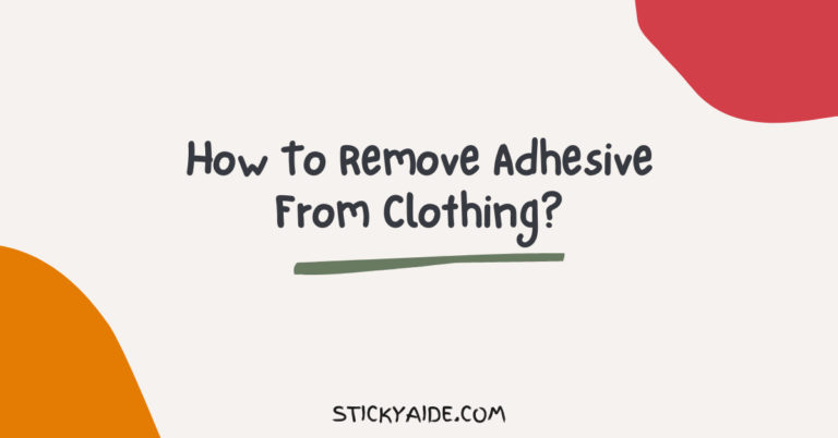 How To Remove Adhesive From Clothing?