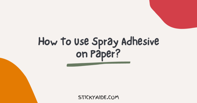 How To Use Spray Adhesive on Paper?