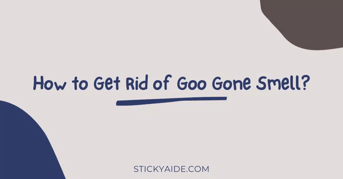 How to Get Rid of Goo Gone Smell