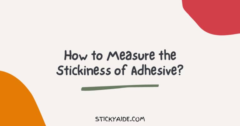 How to Measure the Stickiness of Adhesive?
