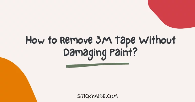 How to Remove 3M Tape Without Damaging Paint?