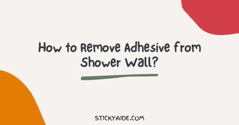 How to Remove Adhesive from Shower Wall?