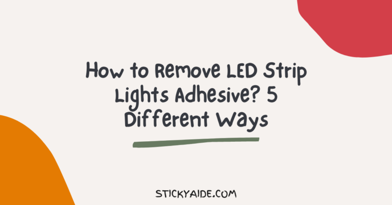 How to Remove LED Strip Lights Adhesive? 5 Different Ways