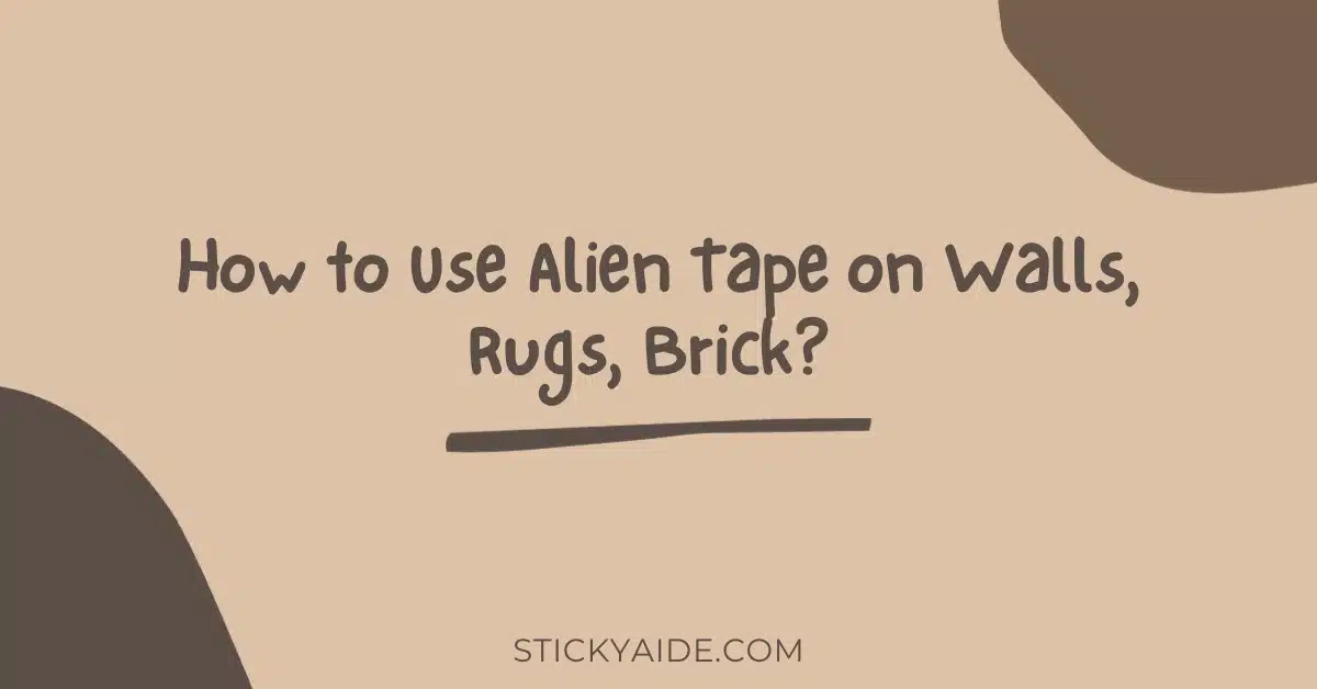 How to Use Alien Tape