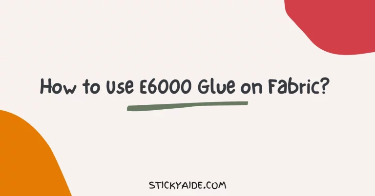 How to Use E6000 Glue on Fabric? 