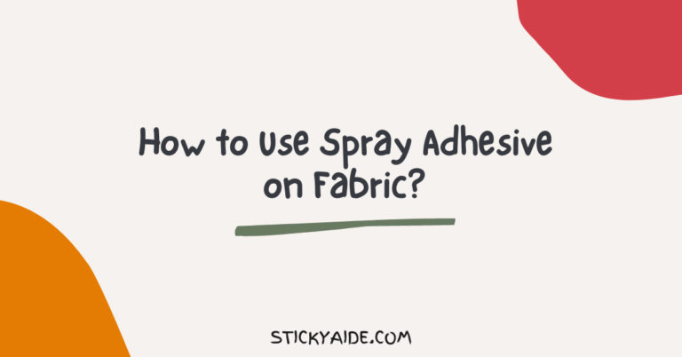 How to Use Spray Adhesive on Fabric to Get a Perfect Hold?
