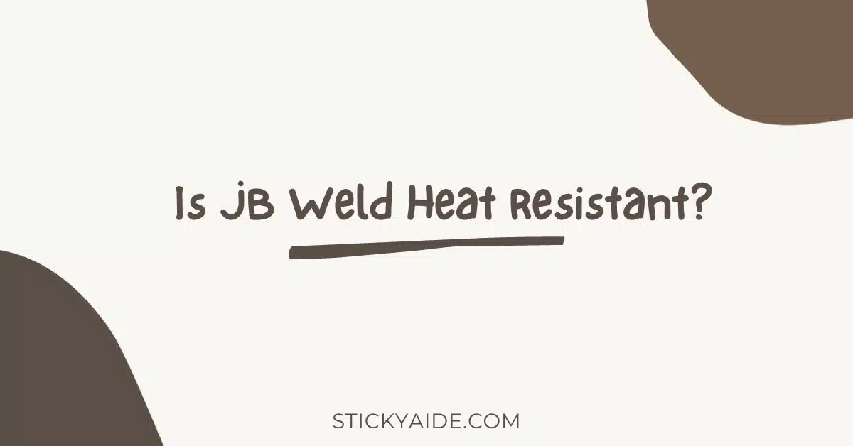 Is JB Weld Heat Resistant