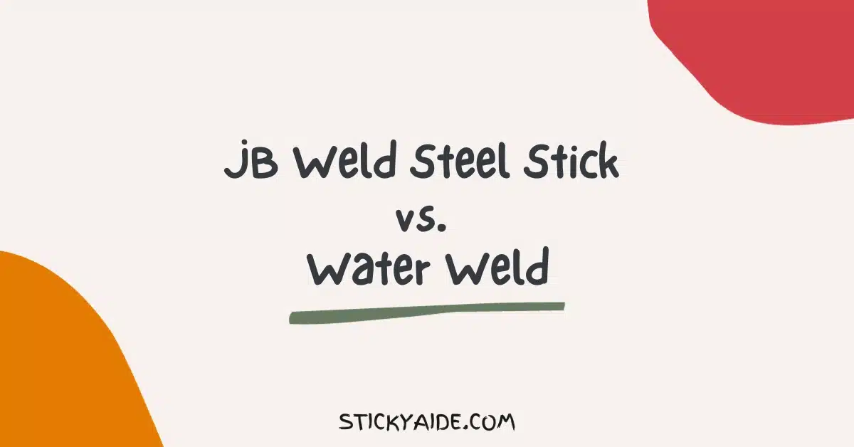 JB Weld Steel Stick Vs Water Weld Detailed Analysis Sticky Aide