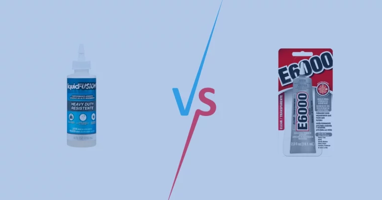 Liquid Fusion Glue Vs. E6000 | Thorough Comparison