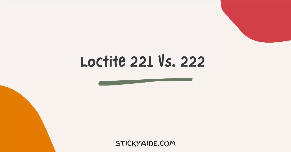 Loctite 221 Vs 222