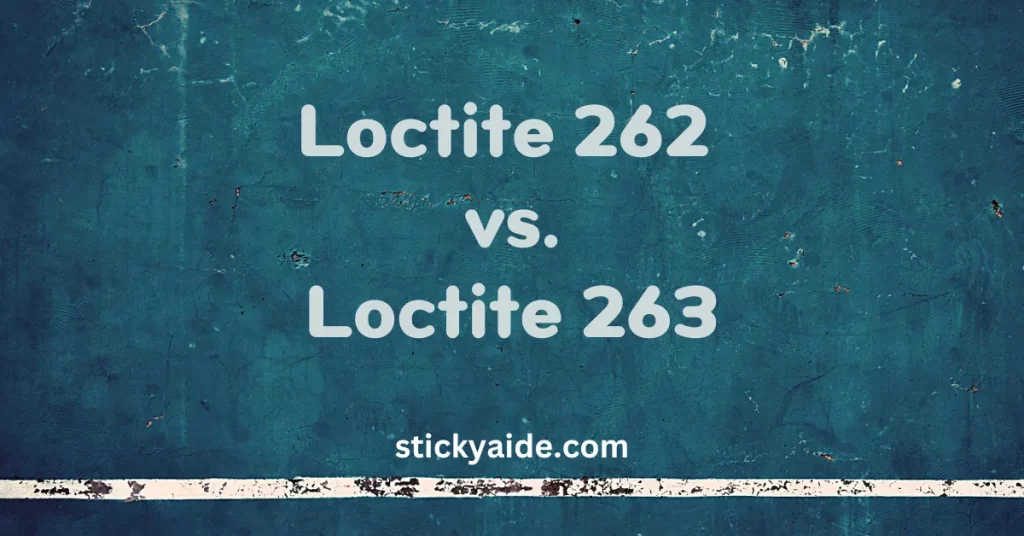 Loctite 262 vs 263