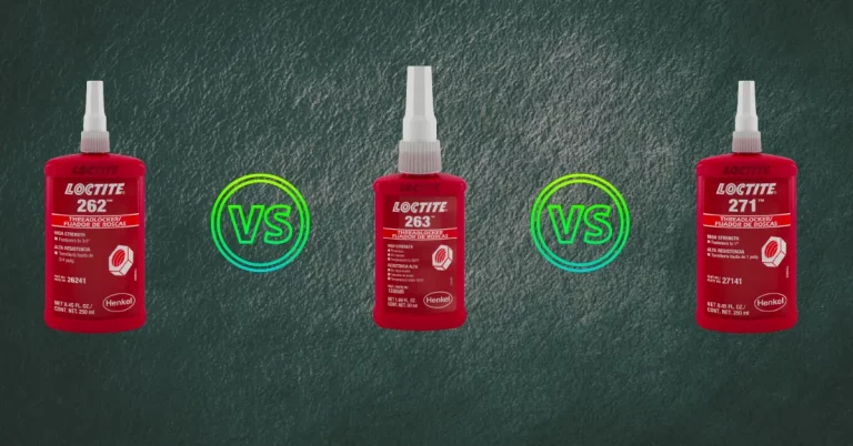 Loctite 262 vs. 263 vs. 271