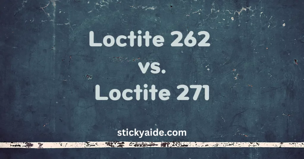 Loctite 262 vs 271