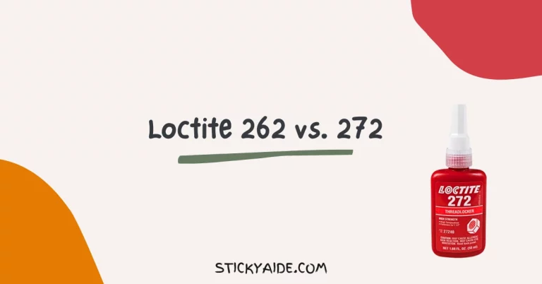 Loctite 262 vs. 272 | In-Depth Comparison