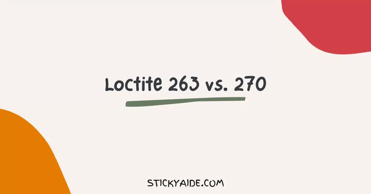 Loctite 263 vs 270