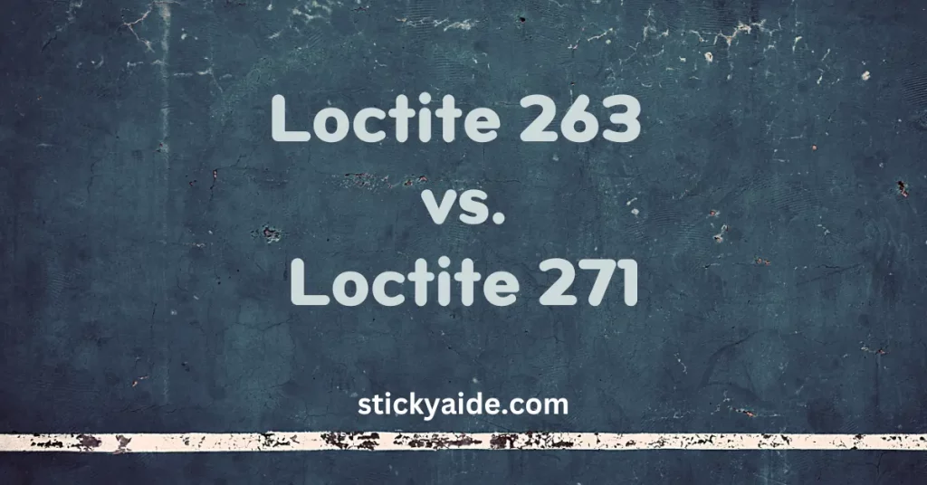 Loctite 263 vs 271