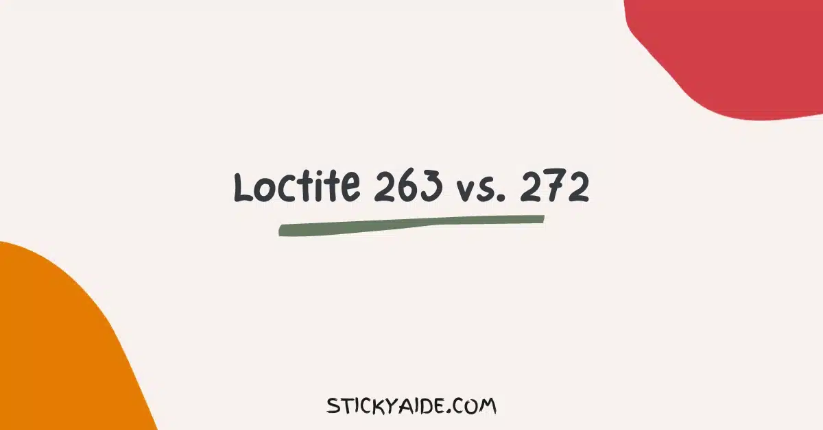 Loctite 263 vs 272