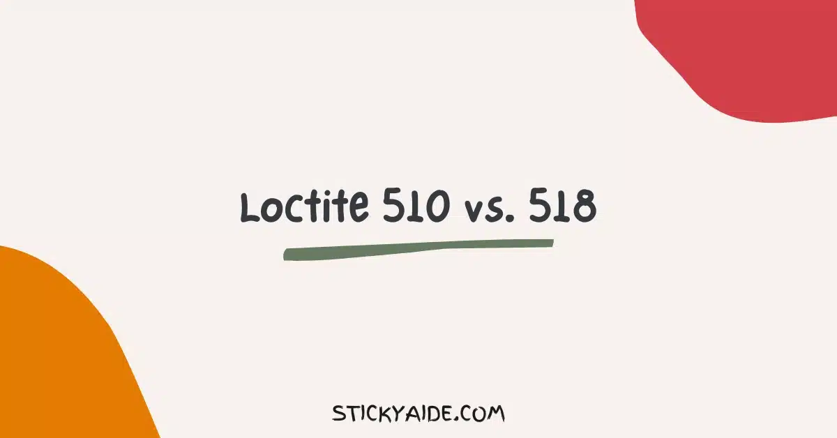 Loctite 510 vs 518
