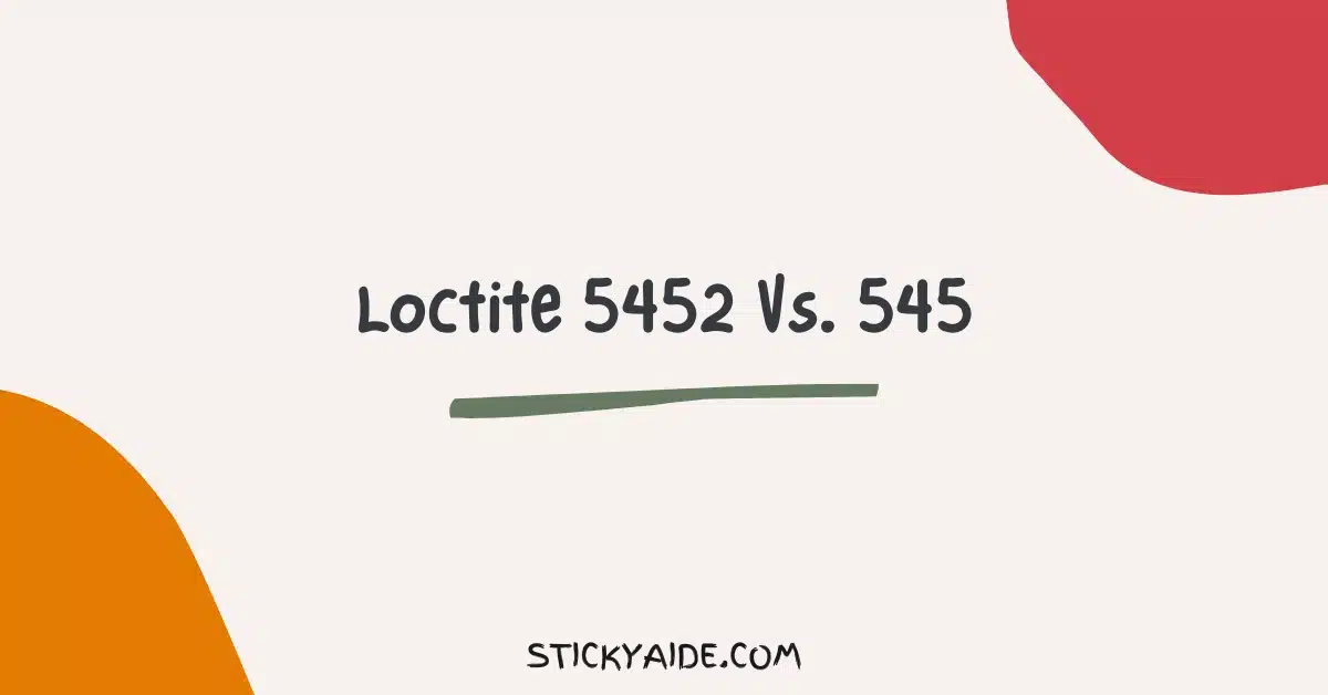 Loctite 5452 Vs 545