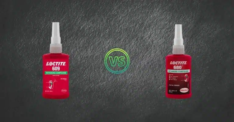 Loctite 609 vs. 680 – Detailed Comparison