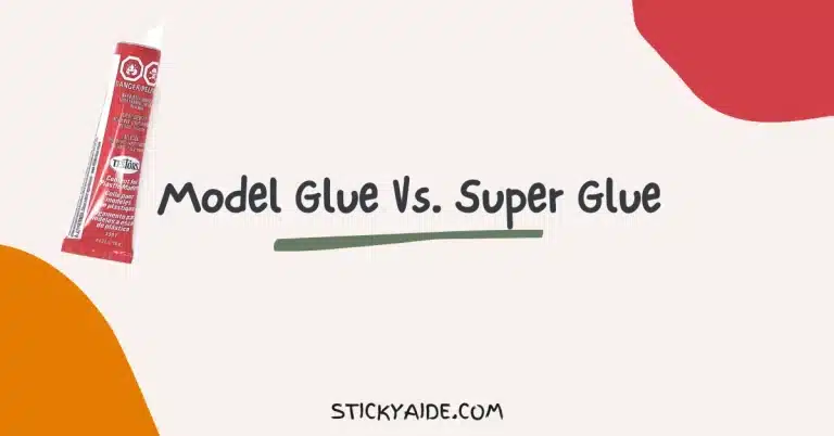 Model Glue Vs. Super Glue | Detailed Comparison