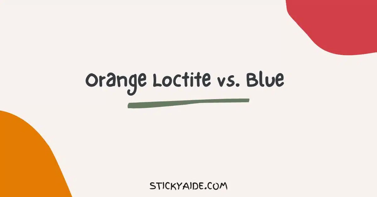 Orange Loctite vs Blue