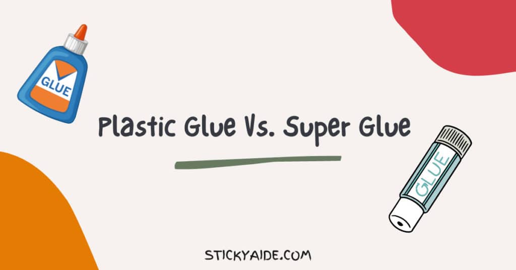 Plastic Glue Vs. Super Glue Sticky Aide