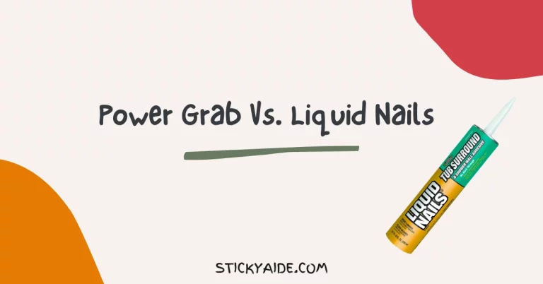 Power Grab Vs. Liquid Nails | Thorough Comparison