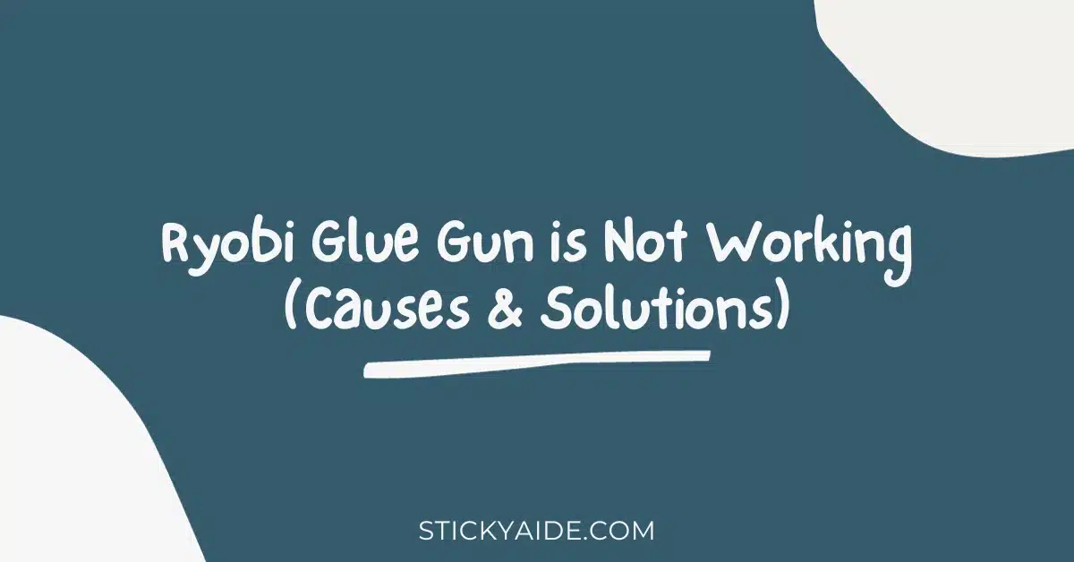 Ryobi Glue Gun Not Working